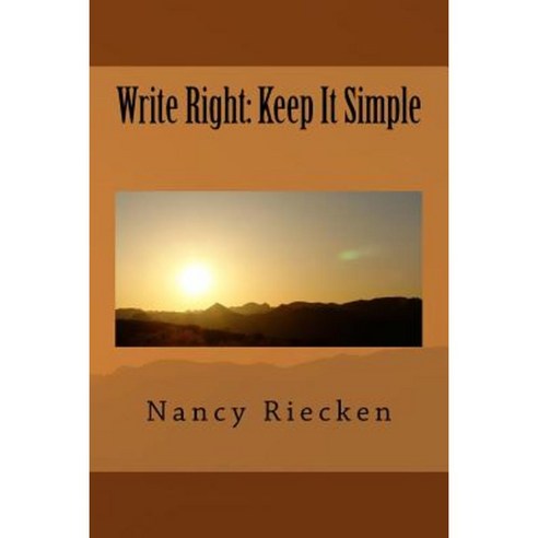 Write Right: Keep It Simple Paperback, Createspace Independent Publishing Platform