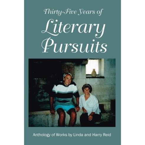 Thirty-Five Years of Literary Pursuits: An Anthology of Works by Harry and Linda Reid Paperback, Createspace Independent Publishing Platform