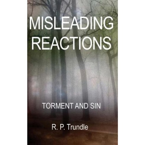 Misleading Reactions: Torment and Sin Paperback, Createspace Independent Publishing Platform