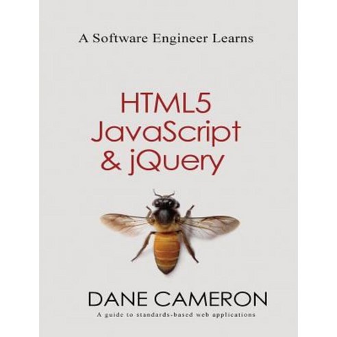 A Software Engineer Learns Html5 JavaScript and Jquery Paperback, Createspace Independent Publishing Platform