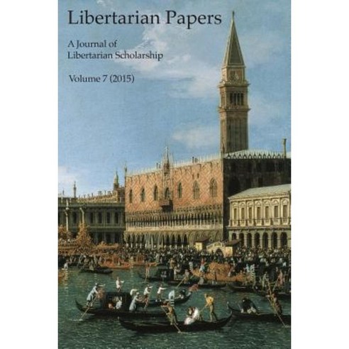 Libertarian Papers Vol. 7 (2015) Paperback, Createspace Independent Publishing Platform