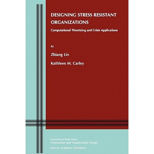 Designing Stress Resistant Organizations: Computational Theorizing and Crisis Applications Paperback, Springer