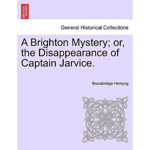 A Brighton Mystery; Or the Disappearance of Captain Jarvice. Paperback, British Library, Historical Print Editions