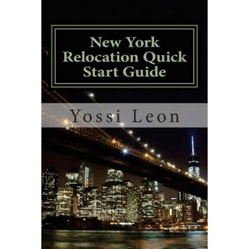New York Relocation Quick Start Guide Paperback, Createspace Independent Publishing Platform