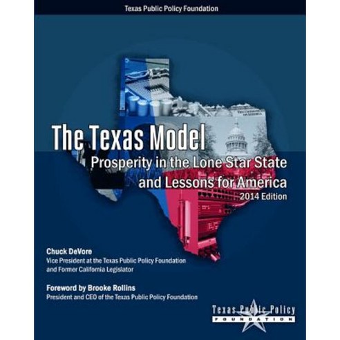 The Texas Model: Prosperity in the Lone Star State and Lessons for America - 2014 Edition Paperback, Createspace Independent Publishing Platform