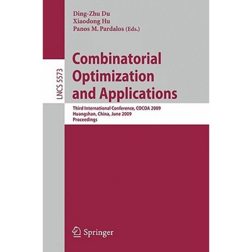 Combinatorial Optimization and Applications: Third International Conference Cocoa 2009 Huangshan China June 10-12 2009 Proceedings Paperback, Springer
