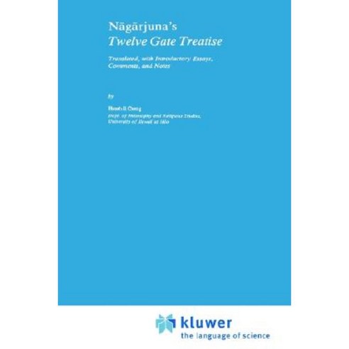 N&#257;g&#257;rjuna''s Twelve Gate Treatise: Translated with Introductory Essays Comments and Notes Hardcover, Springer