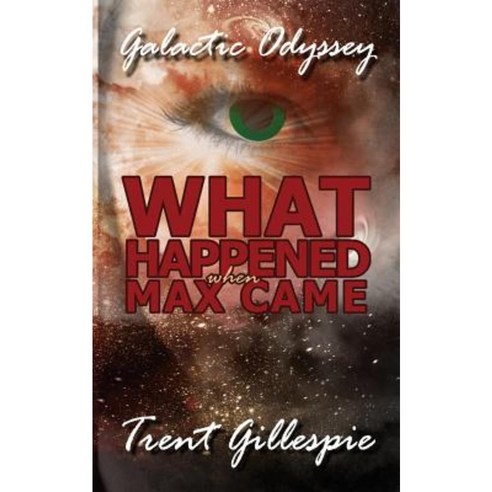 Galactic Odyssey #4: What Happened When Max Came Paperback, Createspace Independent Publishing Platform