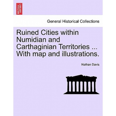 Ruined Cities Within Numidian and Carthaginian Territories ... with Map ...