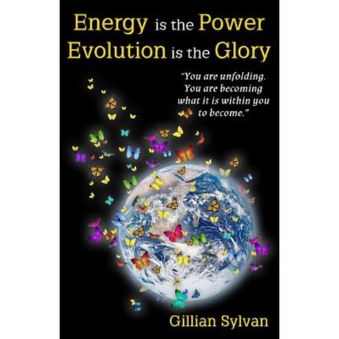 Energy Is the Power Evolution Is the Glory Paperback, Createspace Independent Publishing Platform
