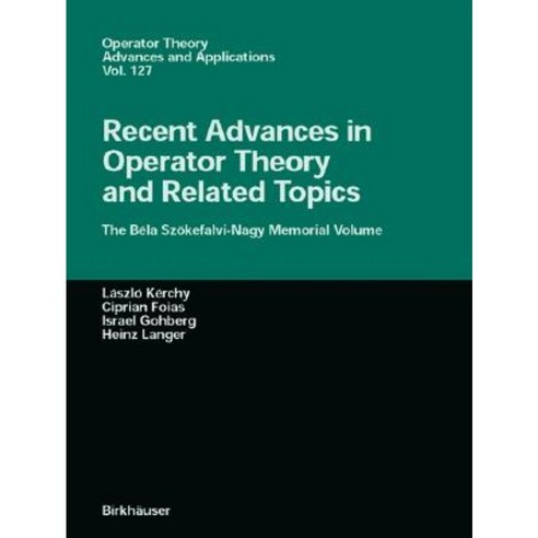 Recent Advances in Operator Theory and Related Topics: The B La Sz Kefalvi-Nagy Memorial Volume Hardcover, Birkhauser