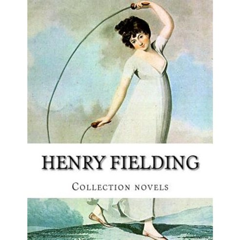 Henry Fielding Collection Novels Paperback, Createspace Independent Publishing Platform