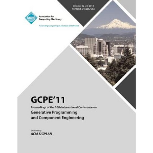 Gpce 11 Proceedings on the Tenth International Conference on Generative Programming and Component Engineering Paperback, ACM