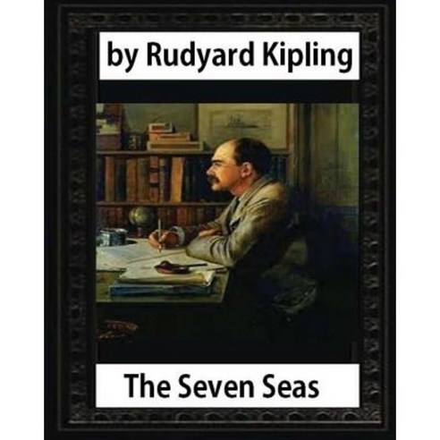 The Seven Seas (1896 Poetry) by Rudyard Kipling Paperback, Createspace Independent Publishing Platform