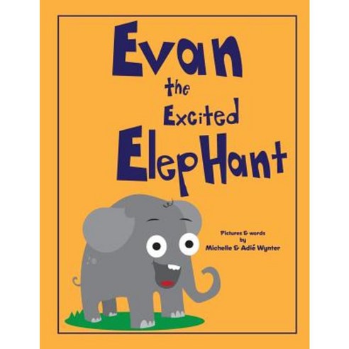 Evan the Excited Elephant Paperback, Createspace Independent Publishing Platform