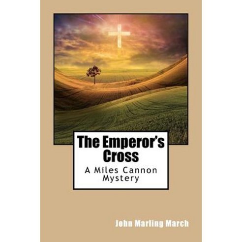 The Emperor''s Cross: A Miles Cannon Mystery Paperback, Createspace Independent Publishing Platform