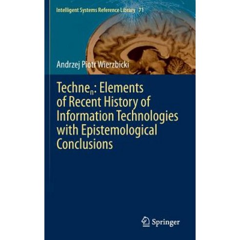 Technen: Elements of Recent History of Information Technologies with Epistemological Conclusions Hardcover, Springer