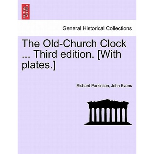 The Old-Church Clock ... Third Edition. [With Plates.] Paperback, British Library, Historical Print Editions