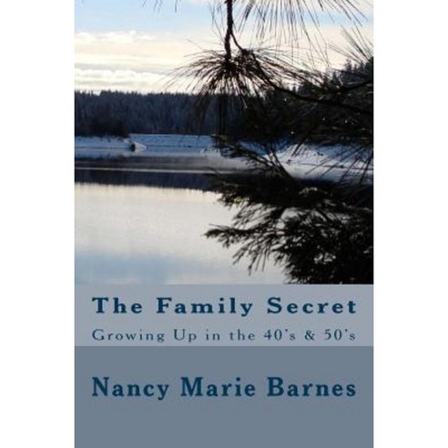 The Family Secret: Growing Up in the 40''s & 50''s Paperback, Createspace Independent Publishing Platform