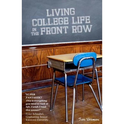 Living College Life in the Front Row Paperback, Createspace Independent Publishing Platform
