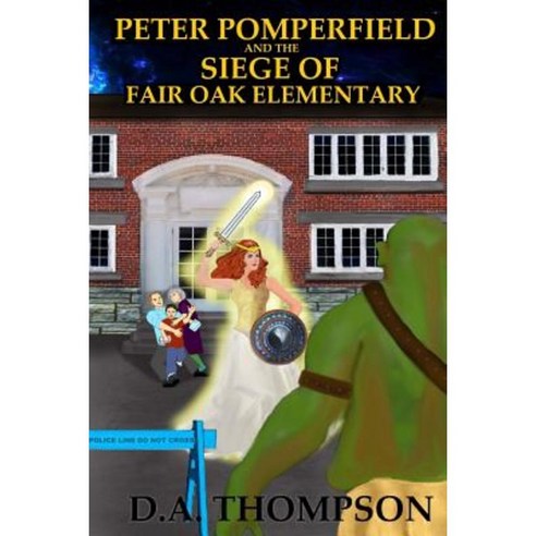 Peter Pomperfield and the Siege of Fair Oak Elementary Paperback, Createspace Independent Publishing Platform