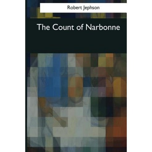 The Count of Narbonne: A Tragedy in Five Acts Paperback, Createspace Independent Publishing Platform