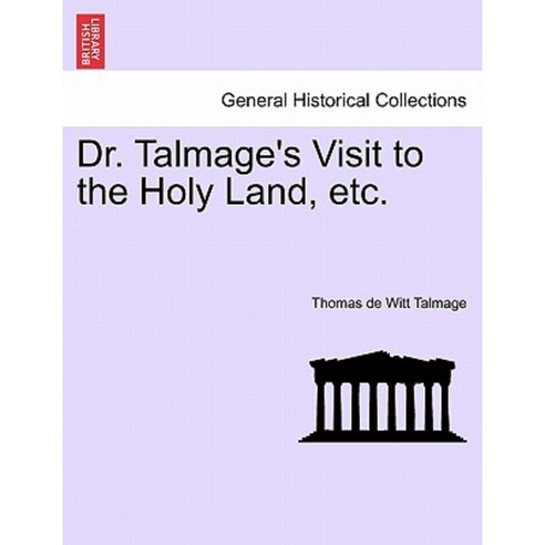 Dr. Talmage''s Visit to the Holy Land Etc. Paperback, British Library, Historical Print Editions