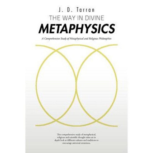The Way in Divine Metaphysics: A Comprehensive Study of Metaphysical and Religious Philosophies Paperback, Trafford Publishing