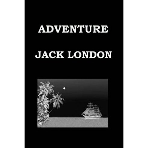 Adventure by Jack London: Solomon Islands Slavery Paperback, Createspace Independent Publishing Platform