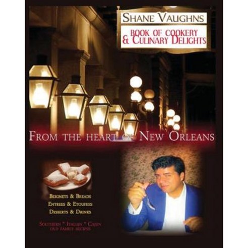 Shane Vaughn''s Book of Cookery & Culinary Delights Paperback, Createspace Independent Publishing Platform