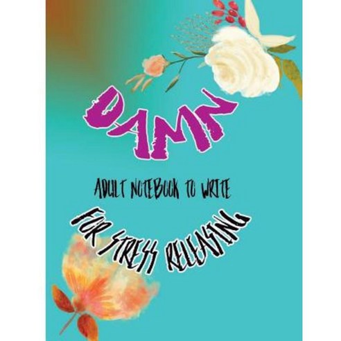 Damn: Adult Notebook to Write for Stress Releasing Paperback ...