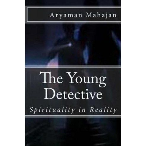 The Young Detective: Spirituality in Reality Paperback, Createspace Independent Publishing Platform