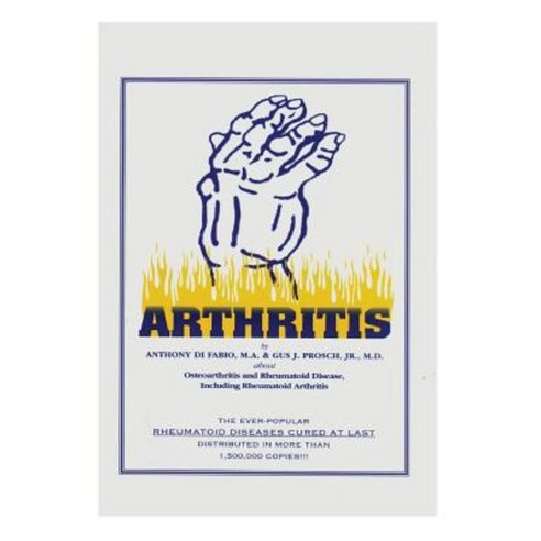 Arthritis: Osteoarthritis and Rheumatoid Disease Including Rheumatoid Arthritis Paperback, Createspace Independent Publishing Platform