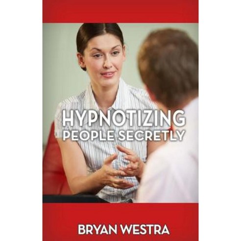 Hypnotizing People Secretly Paperback, Createspace Independent Publishing Platform