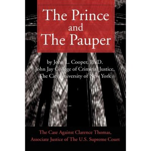 The Prince and the Pauper: The Case Against Clarence Thomas Associate Justice of the U.S. Supreme Court Paperback, Writer''s Showcase Press