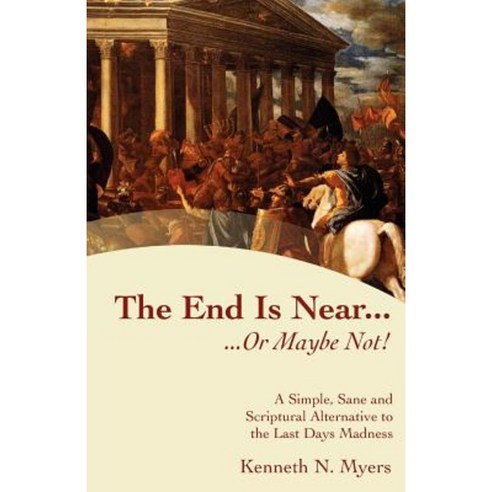 The End Is Near...or Maybe Not! Paperback, Createspace Independent Publishing Platform