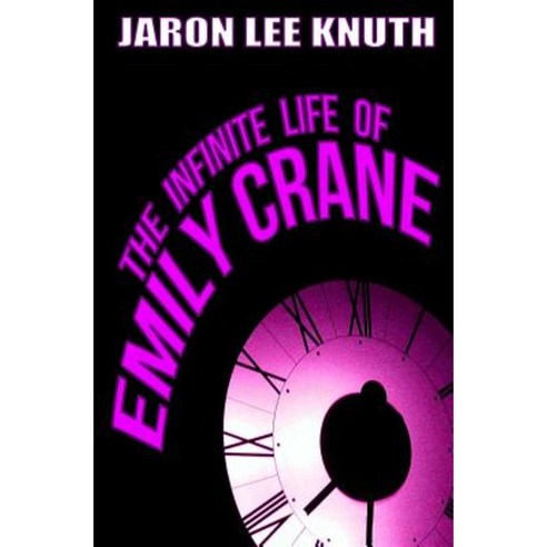 The Infinite Life of Emily Crane Paperback, Createspace Independent Publishing Platform