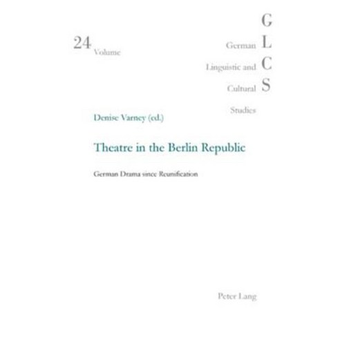 Theatre in the Berlin Republic: German Drama Since Reunification Paperback, Peter Lang Gmbh, Internationaler Verlag Der W