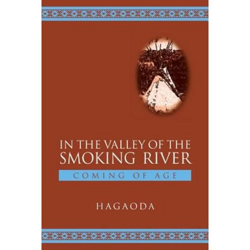 In the Valley of the Smoking River: Coming of Age Paperback, Createspace Independent Publishing Platform