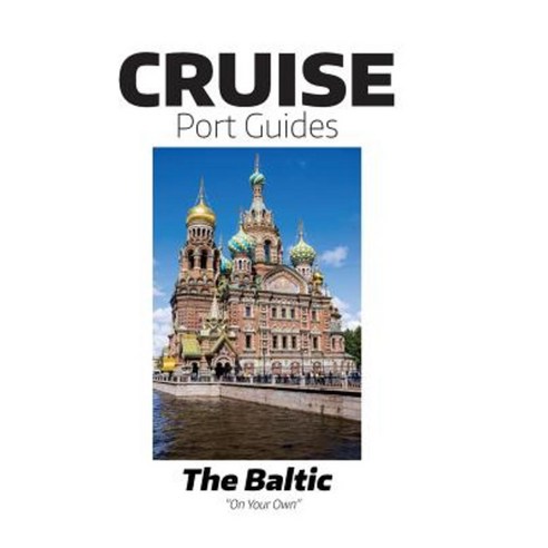 Cruise Port Guides - The Baltic Paperback, Createspace Independent Publishing Platform