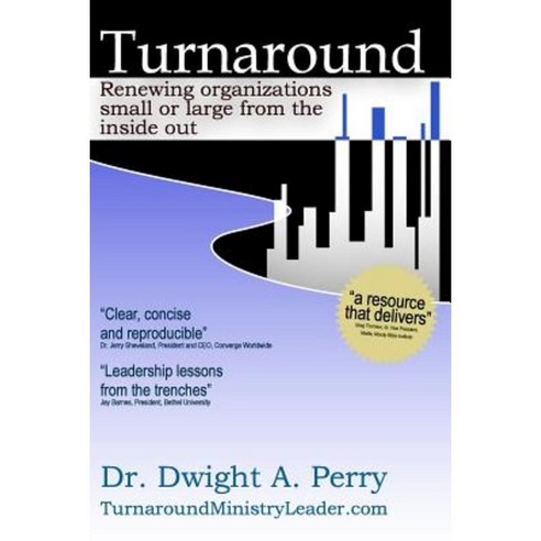 Turnaround: Renewing Organizations Small or Large from the Inside Out Paperback, Createspace Independent Publishing Platform