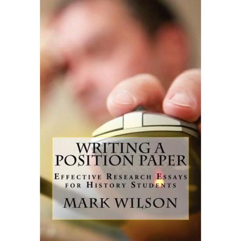 Writing a Position Paper: Effective Research Essays for History ...