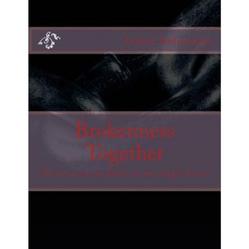 Brokenness Together: The Overcoming Spirit of the Single Parent Paperback, Createspace Independent Publishing Platform