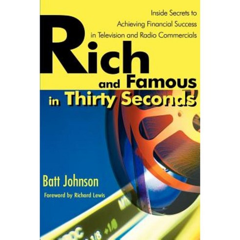 Rich and Famous in Thirty Seconds: Inside Secrets to Achieving Financial Success Paperback, Writer''s Showcase Press