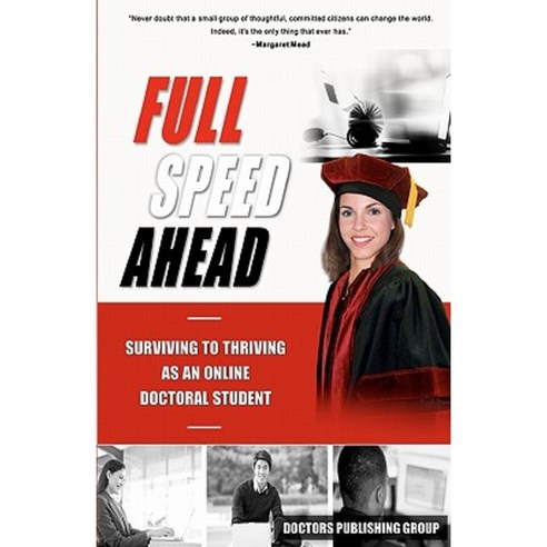 Full Speed Ahead: Surviving to Thriving as an Online Doctoral Student Paperback, Createspace Independent Publishing Platform