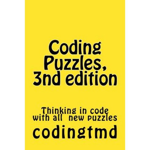 Coding Puzzles 3nd Edition: Thinking in Code Paperback, Createspace Independent Publishing Platform