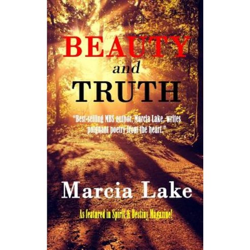 Beauty and Truth: Poetry from the Heart Paperback, Createspace Independent Publishing Platform