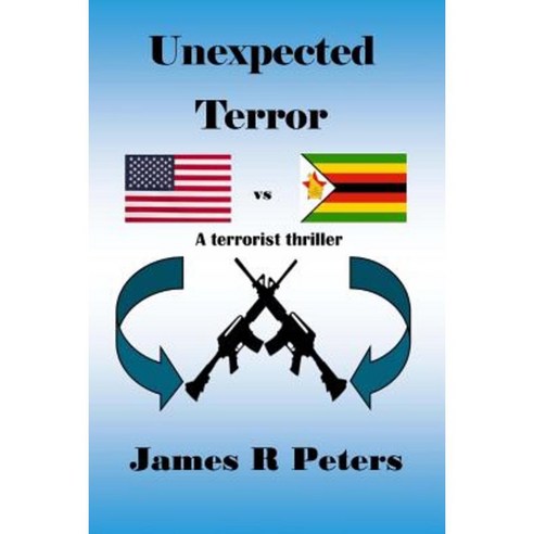 Unexpected Terror: A Terrorist Thriller Paperback, Createspace Independent Publishing Platform