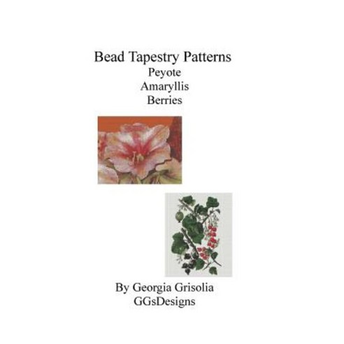 Bead Tapestry Patterns Peyote Amaryllis Berries Paperback, Createspace Independent Publishing Platform