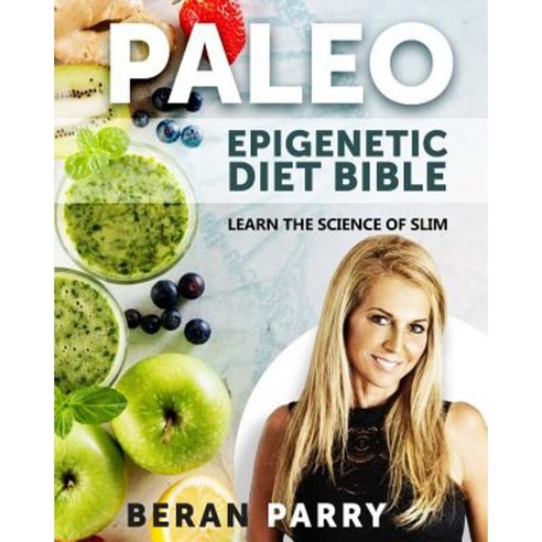 The Paleo Epigenetic Diet Bible Paperback, Createspace Independent Publishing Platform